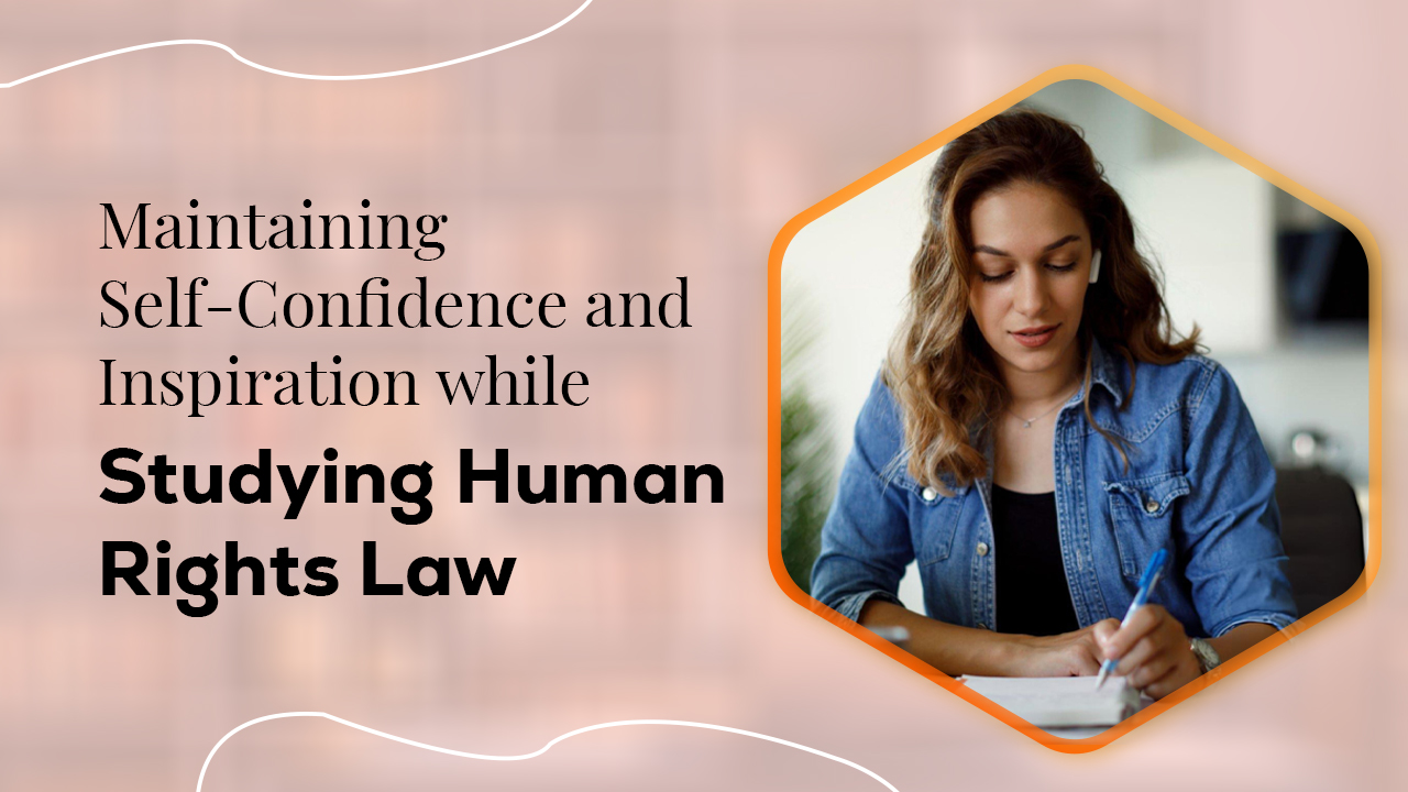 Maintaining self-confidence and inspiration while studying human rights law